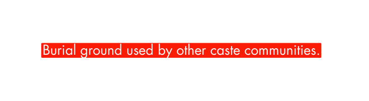 Burial ground used by other caste communities