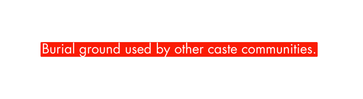 Burial ground used by other caste communities