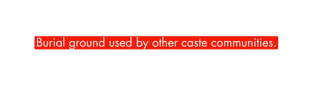 Burial ground used by other caste communities
